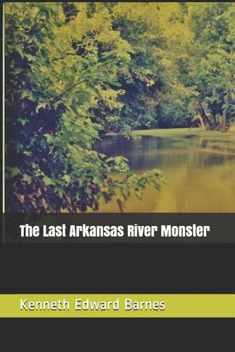 The Last Arkansas River Monster