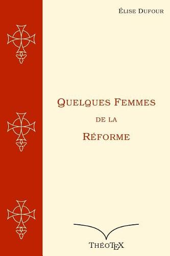 Quelques Femmes de la Reforme