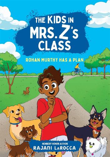 Rohan Murthy Has a Plan (The Kids in Mrs. Z's Class #2)