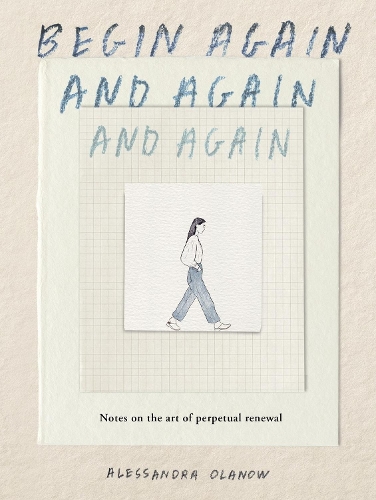 Begin Again, and Again, and Again