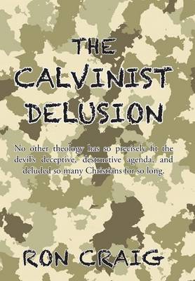 The Calvinist Delusion