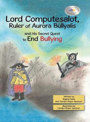 Lord Computesalot, Ruler of Aurora Bullyalis, and His Secret Quest to End Bullying