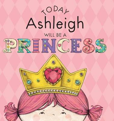 Today Ashleigh Will Be a Princess