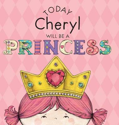 Today Cheryl Will Be a Princess