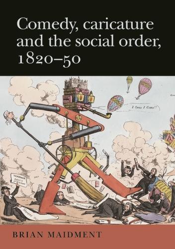 Comedy, Caricature and the Social Order, 1820–50