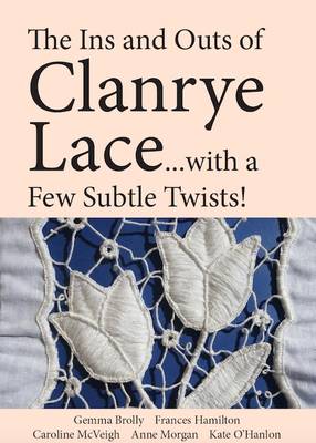 The Ins and Outs of Clanrye Lace - With a Few Subtle Twists