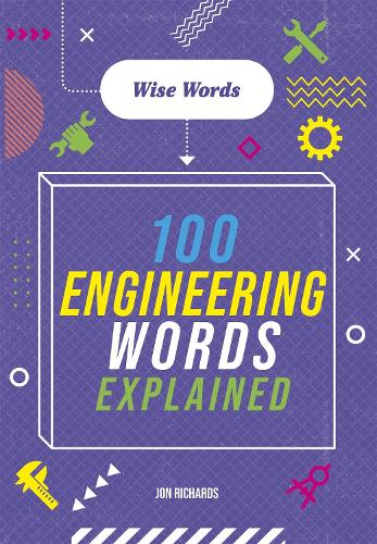 Wise Words: 100 Engineering Words Explained