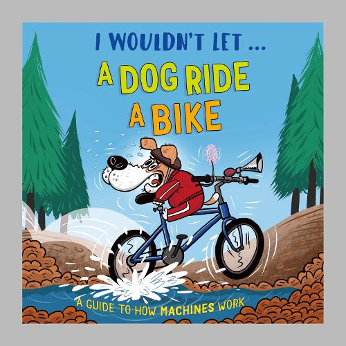 I Wouldn't Let a Dog Ride a Bike