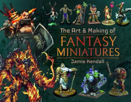 The Art and Making of Fantasy Miniatures
