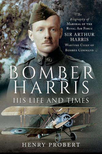 Bomber Harris: His Life and Times