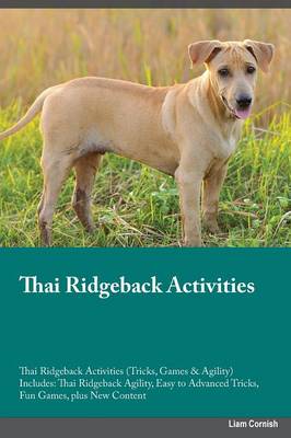 Thai Ridgeback Activities Thai Ridgeback Activities (Tricks, Games & Agility) Includes