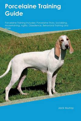 Porcelaine Training Guide Porcelaine Training Includes