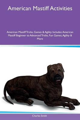 American Mastiff Activities American Mastiff Tricks, Games & Agility Includes