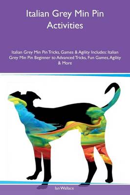 Italian Grey Min Pin Activities Italian Grey Min Pin Tricks, Games & Agility Includes