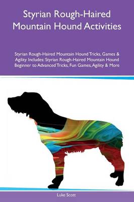 Styrian Rough-Haired Mountain Hound Activities Styrian Rough-Haired Mountain Hound Tricks, Games & Agility Includes