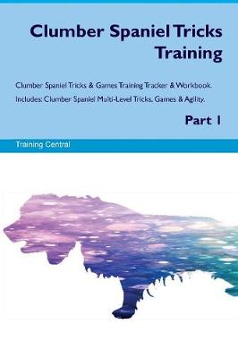 Clumber Spaniel Tricks Training Clumber Spaniel Tricks & Games Training Tracker & Workbook. Includes