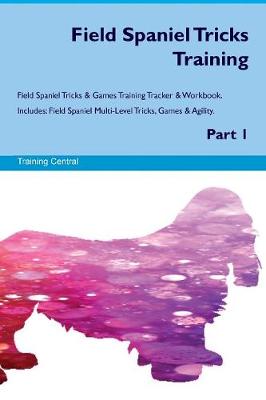 Field Spaniel Tricks Training Field Spaniel Tricks & Games Training Tracker & Workbook. Includes