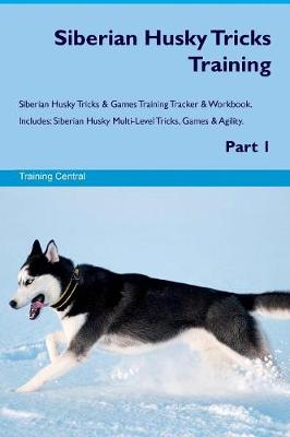 Siberian Husky Tricks Training Siberian Husky Tricks & Games Training Tracker & Workbook. Includes