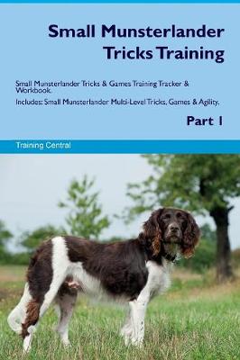 Small Munsterlander Tricks Training Small Munsterlander Tricks & Games Training Tracker & Workbook. Includes