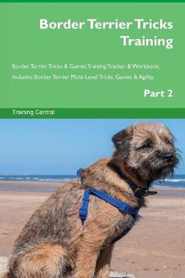 Border Terrier Tricks Training Border Terrier Tricks & Games Training Tracker & Workbook. Includes