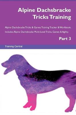 Alpine Dachsbracke Tricks Training Alpine Dachsbracke Tricks & Games Training Tracker & Workbook. Includes
