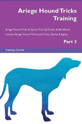 Ariege Hound Tricks Training Ariege Hound Tricks & Games Training Tracker & Workbook. Includes