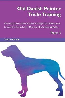 Old Danish Pointer Tricks Training Old Danish Pointer Tricks & Games Training Tracker & Workbook. Includes