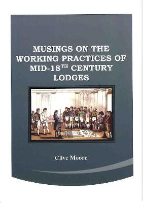 Musings on the Working Practices of Mid-18th Lodges