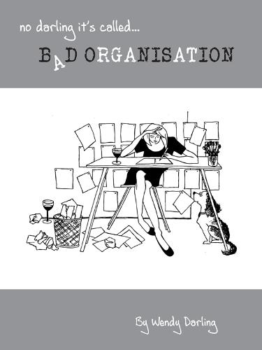 No Darling it's Called Bad Organisation