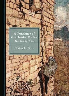 A Translation of Giambattista Basile’s The Tale of Tales
