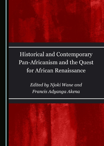 Historical and Contemporary Pan-Africanism and the Quest for African Renaissance