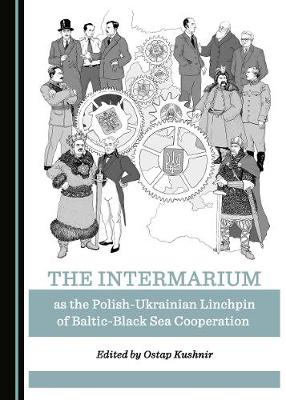 The Intermarium as the Polish-Ukrainian Linchpin of Baltic-Black Sea Cooperation