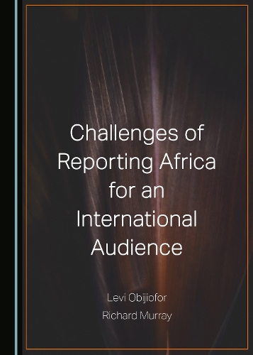 Challenges of Reporting Africa for an International Audience