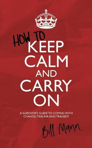 How to Keep Calm and Carry On