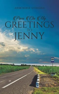 Pass On My Greetings to Jenny