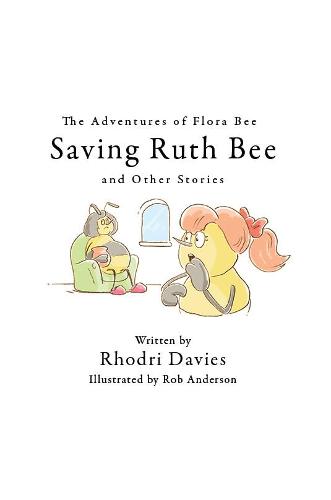 The Adventures of Flora Bee: Saving Ruth Bee and Other Stories