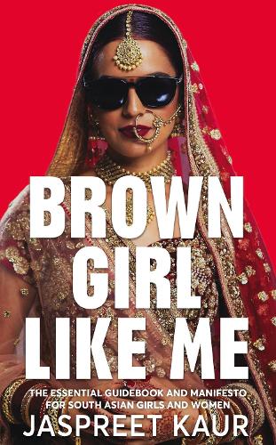 Brown Girl Like Me by Jaspreet Kaur