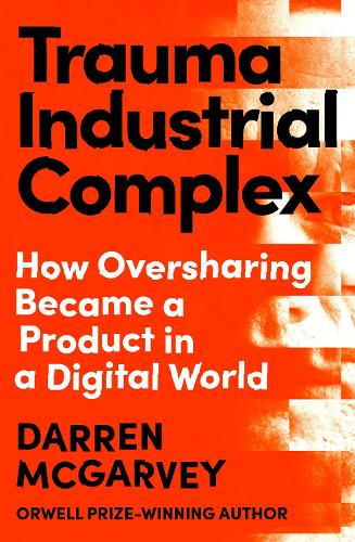 Trauma Industrial Complex by Darren McGarvey