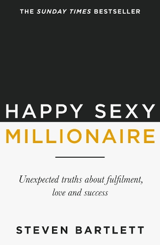 Happy Sexy Millionaire by Steven Bartlett