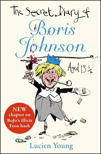 The Secret Diary of Boris Johnson Aged 13¼ by Lucien Young