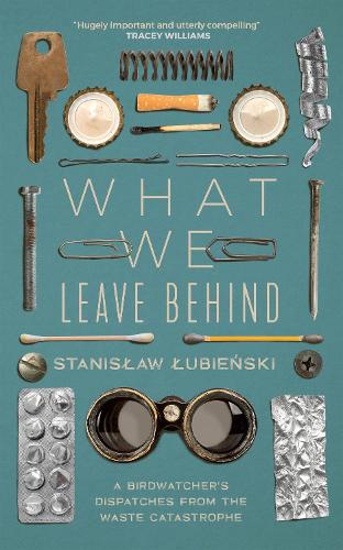 What We Leave Behind by Stanislaw Lubienski