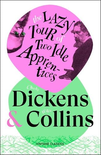 The Lazy Tour of Two Idle Apprentices by Charles Dickens