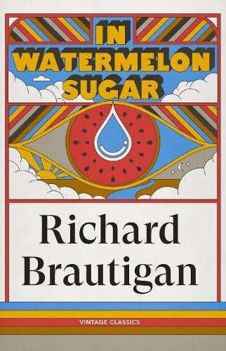 In Watermelon Sugar by The Estate of Richard Brautigan