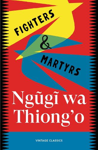 Fighters & Martyrs by Ngugi wa Thiong'o