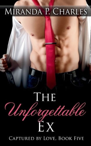 The Unforgettable Ex (Captured by Love Book 5)