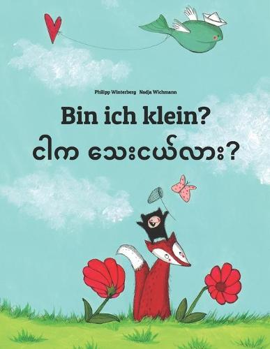 Bin ich klein? ငါက သေးငယ်လား?