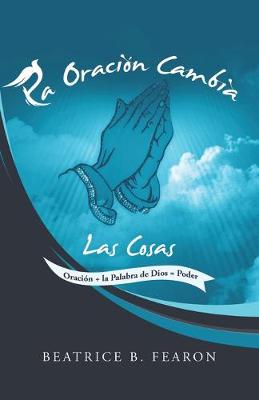 La Oracion Cambia Las Cosas