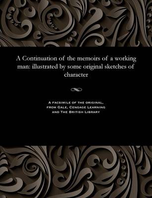 A Continuation of the Memoirs of a Working Man