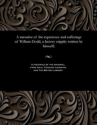 A narrative of the experience and sufferings of William Dodd, a factory cripple