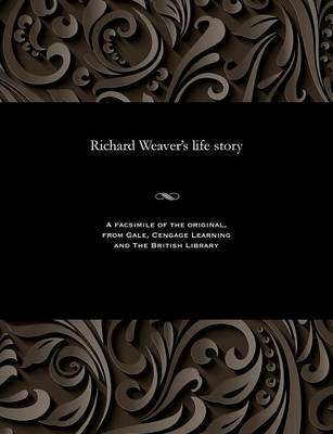 Richard Weaver's Life Story